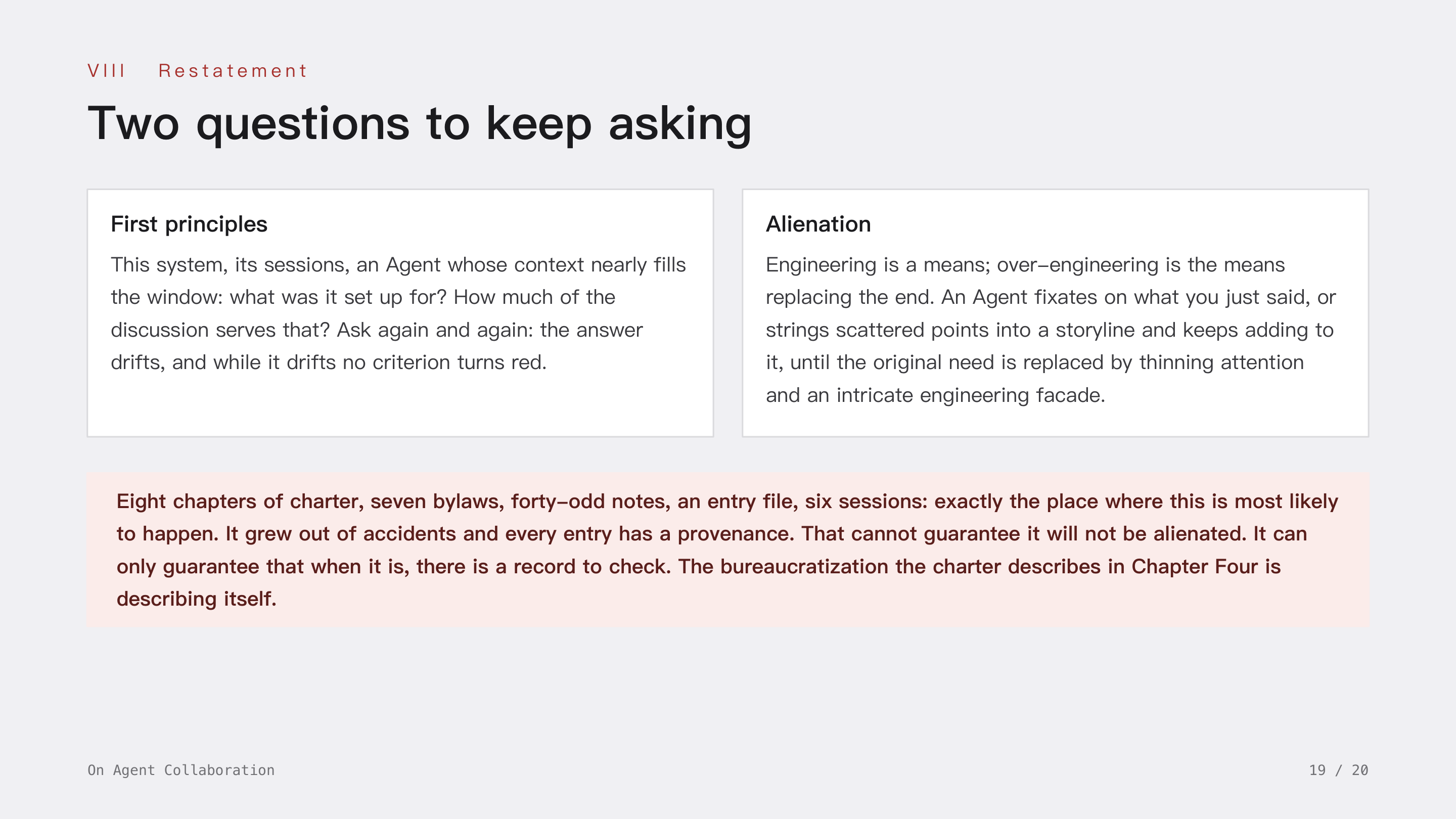 On Agent Collaboration, slide 19: VIII Restatement · Two questions to keep asking. The first-principles answer drifts, and while it drifts no criterion turns red; over-engineering is the means replacing the end.