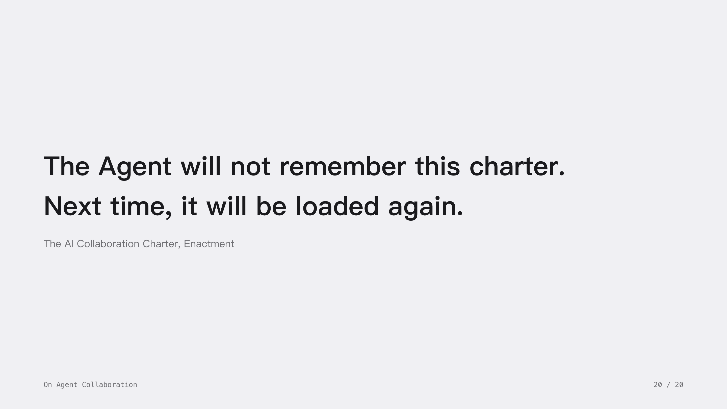 On Agent Collaboration, slide 20: closing. The Agent will not remember this charter. Next time, it will be loaded again.